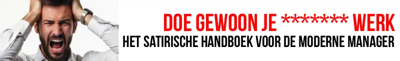Doe Gewoon Je ******* Werk — het satirische handboek voor de moderne manager